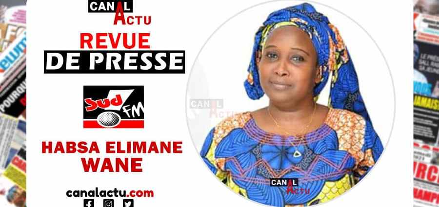 Revue de presse Sud Fm Habsa Elimane Wane canalactu