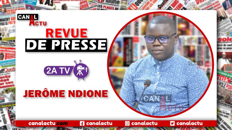 Revue de presse de Jerôme NDIONE sur Ahmed Aidara avec 2A TV.