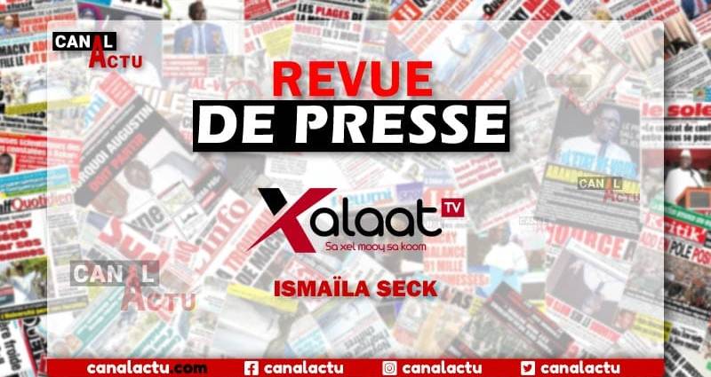 Revue de presse Xalaat TV avec Ismaïla SECK