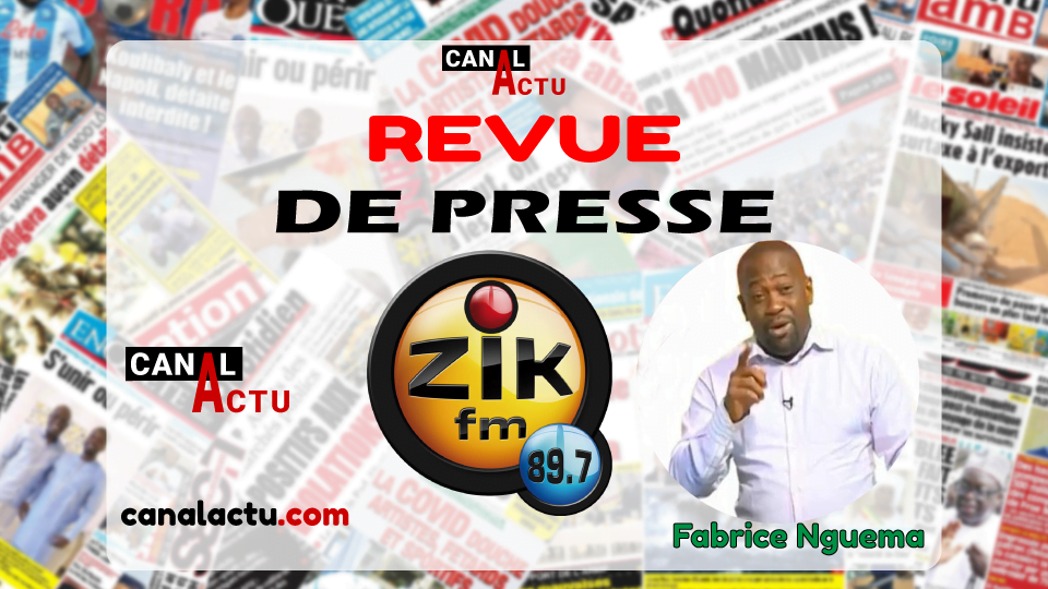 Revue de presse sénégalaise de Zik fm.